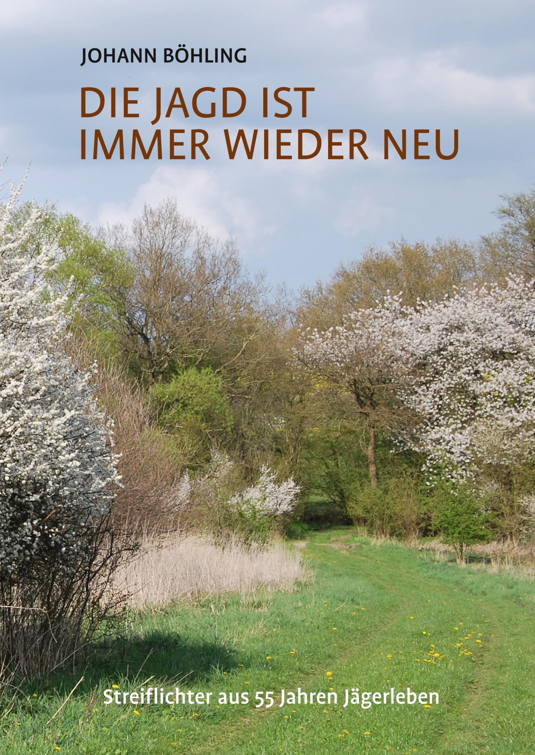 Cover: 9783751924399 | Die Jagd ist immer wieder neu | Streifichter aus 55 Jahren Jägerleben