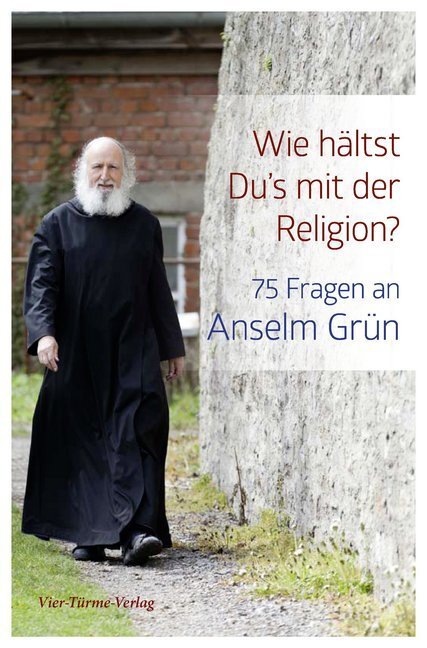 Cover: 9783736502758 | Wie hältst Du's mit der Religion? | 75 Fragen an Anselm Grün | Buch