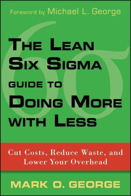 Cover: 9780470539576 | The Lean Six SIGMA Guide to Doing More with Less | Mark O George