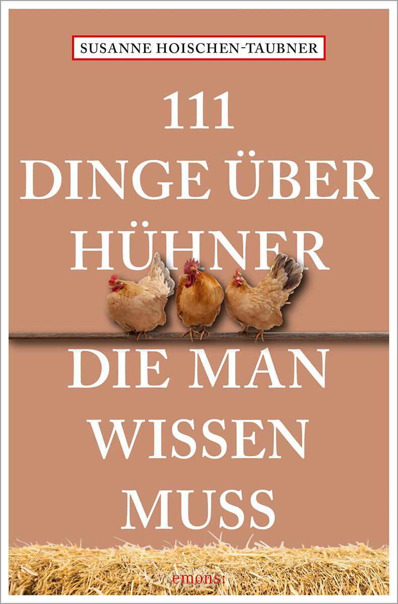 Cover: 9783740819774 | 111 Dinge über Hühner, die man wissen muss | Susanne Hoischen-Taubner
