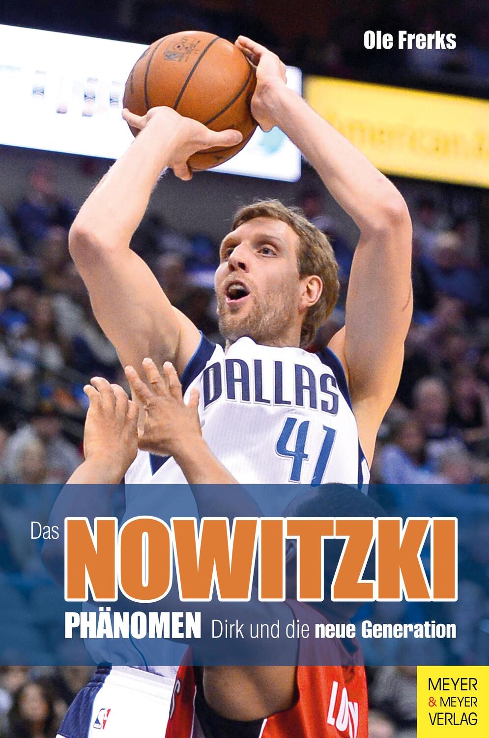 Cover: 9783840376443 | Das Nowitzki-Phänomen | Dirk und die neue Generation | Ole Frerks