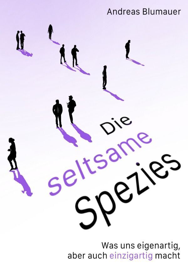 Cover: 9783758459030 | Die seltsame Spezies | Andreas Blumauer | Taschenbuch | 132 S. | 2024