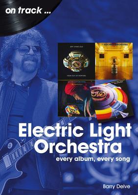 Cover: 9781789521528 | Electric Light Orchestra On Track | Every Album, Every Song | Delve