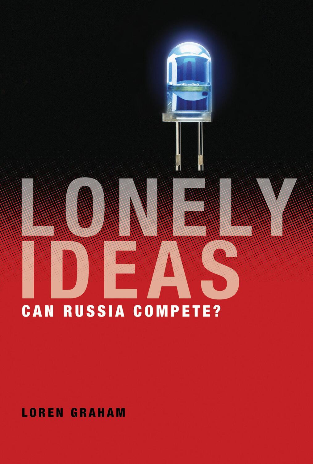 Cover: 9780262019798 | Lonely Ideas | Can Russia Compete? | Loren Graham | Buch | Englisch