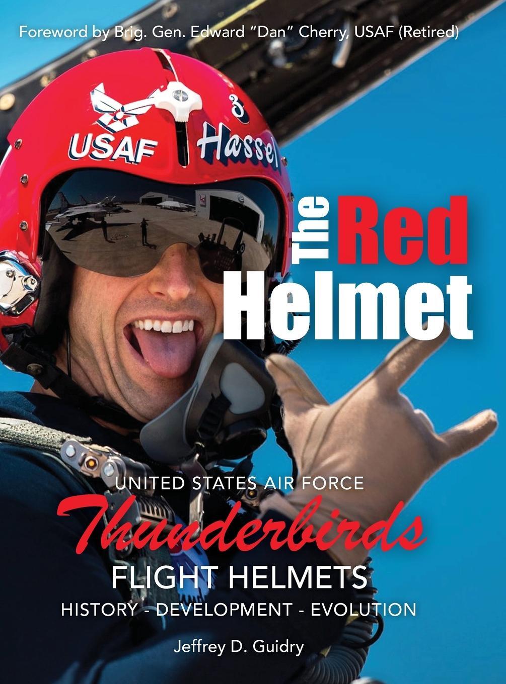 Cover: 9781943492763 | The Red Helmet | USAF Thunderbirds Flight Helmets | Jeffrey D. Guidry