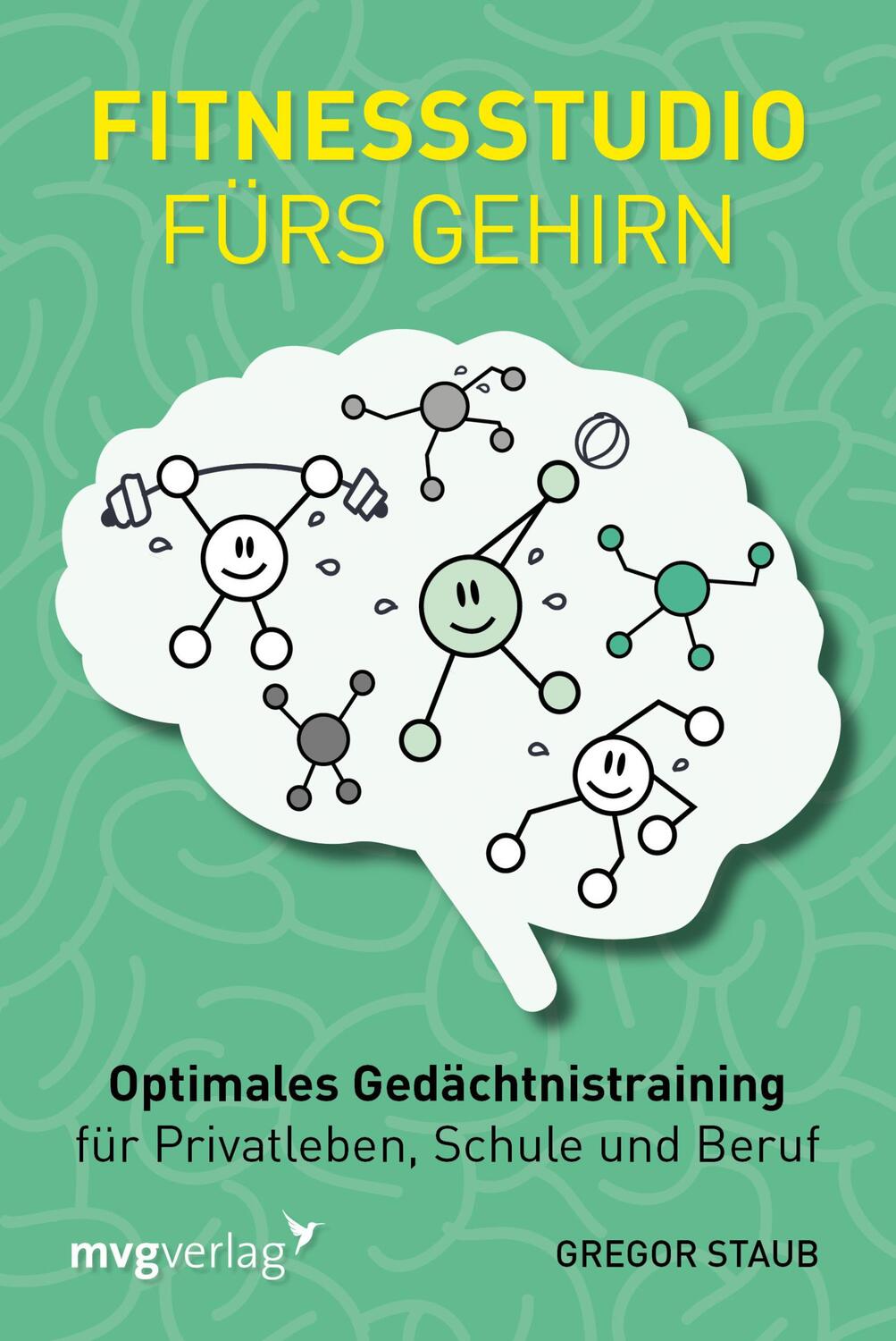 Cover: 9783868826890 | Fitnessstudio fürs Gehirn | Gregor Staub | Taschenbuch | Deutsch | mvg