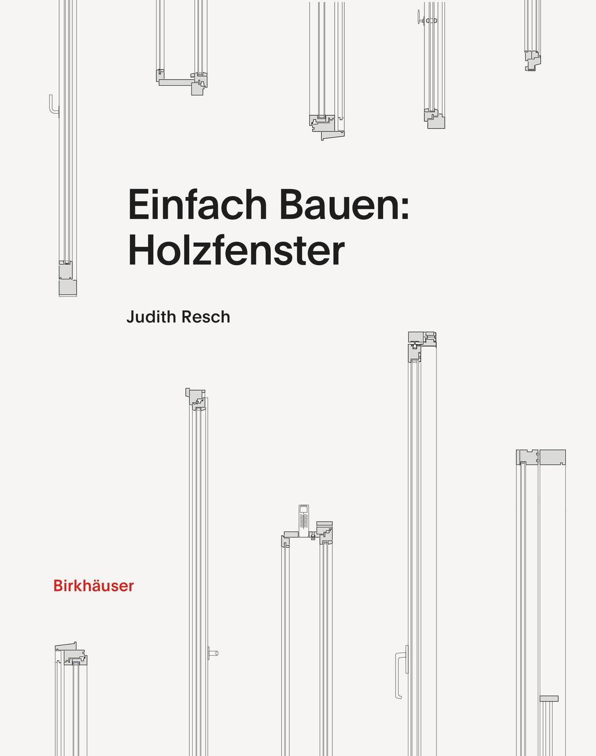Cover: 9783035625752 | Einfach Bauen: Holzfenster | Judith Resch | Buch | 144 S. | Deutsch