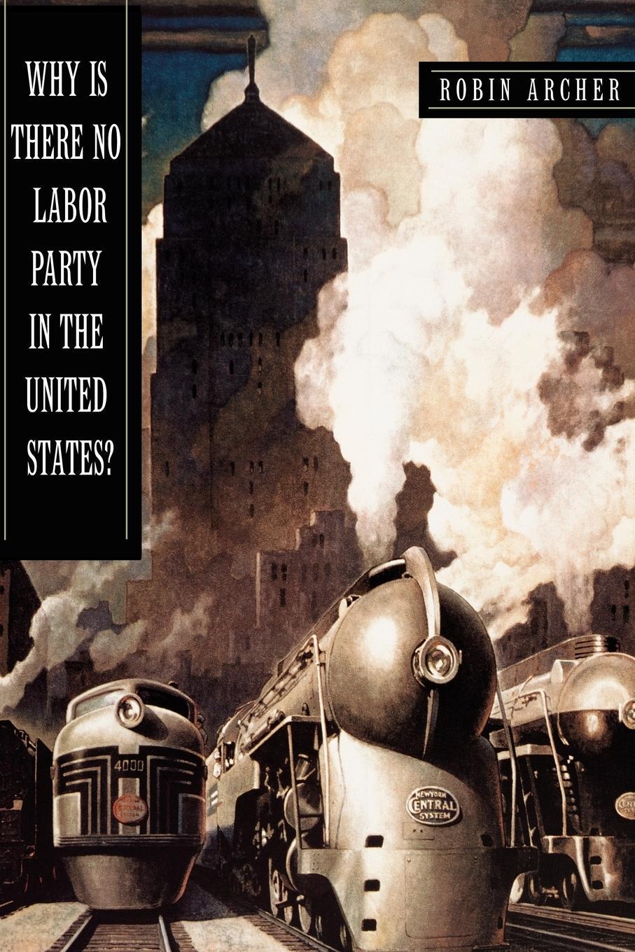 Cover: 9780691149349 | Why Is There No Labor Party in the United States? | Robin Archer