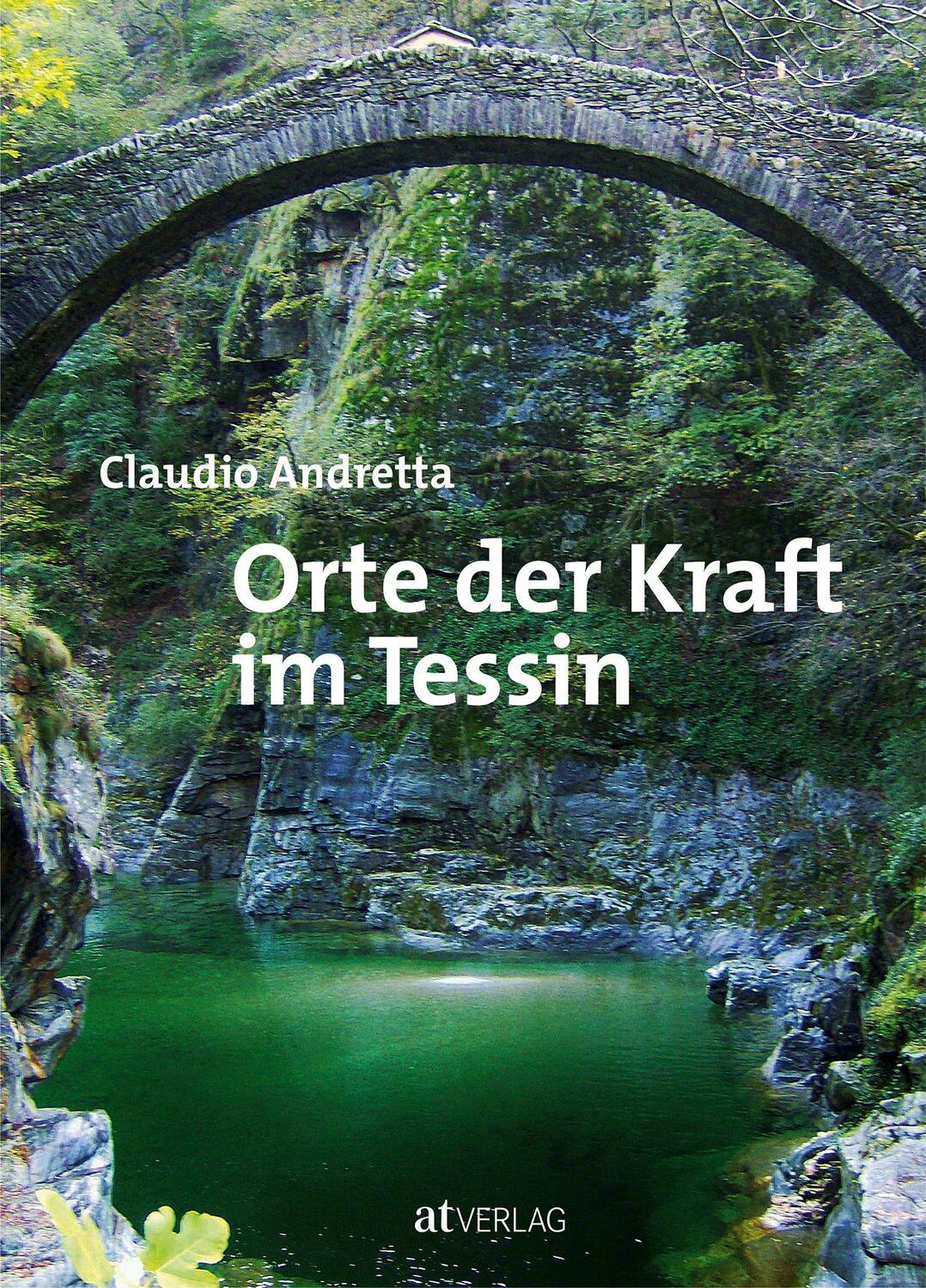 Cover: 9783038007739 | Orte der Kraft im Tessin | Claudio Andretta | Buch | Deutsch | 2015