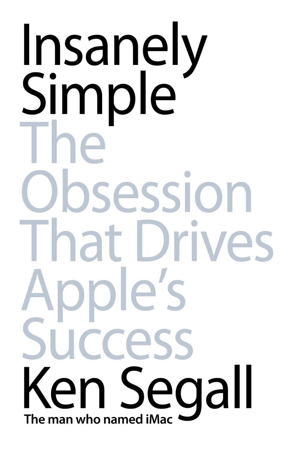 Cover: 9780670921195 | Insanely Simple | The Obsession That Drives Apple's Success | Segall