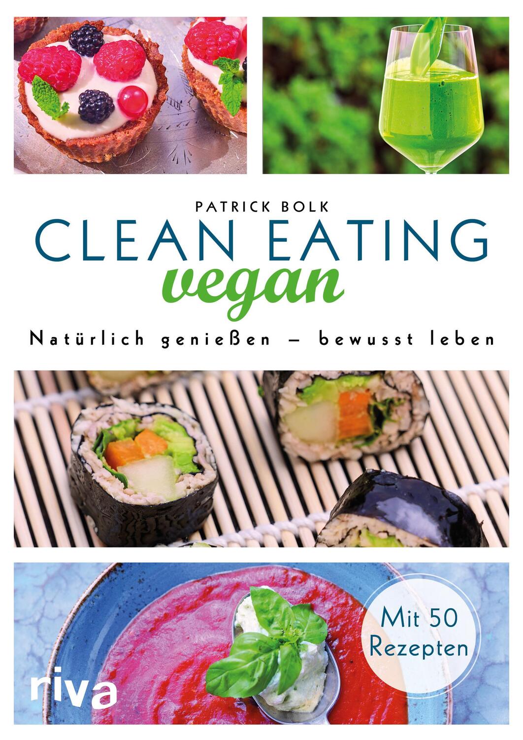 Cover: 9783742300249 | Clean Eating vegan | Natürlich genießen - bewusst leben | Patrick Bolk