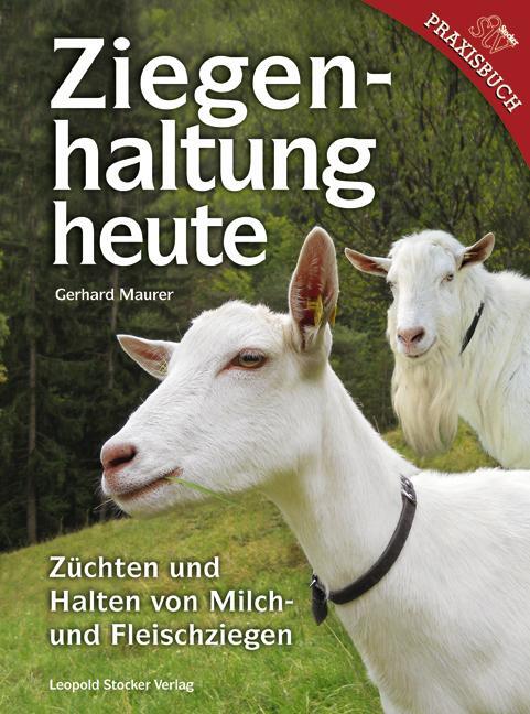 Cover: 9783702014490 | Ziegenhaltung heute | Züchten und Halten von Milch- und Fleischzeigen