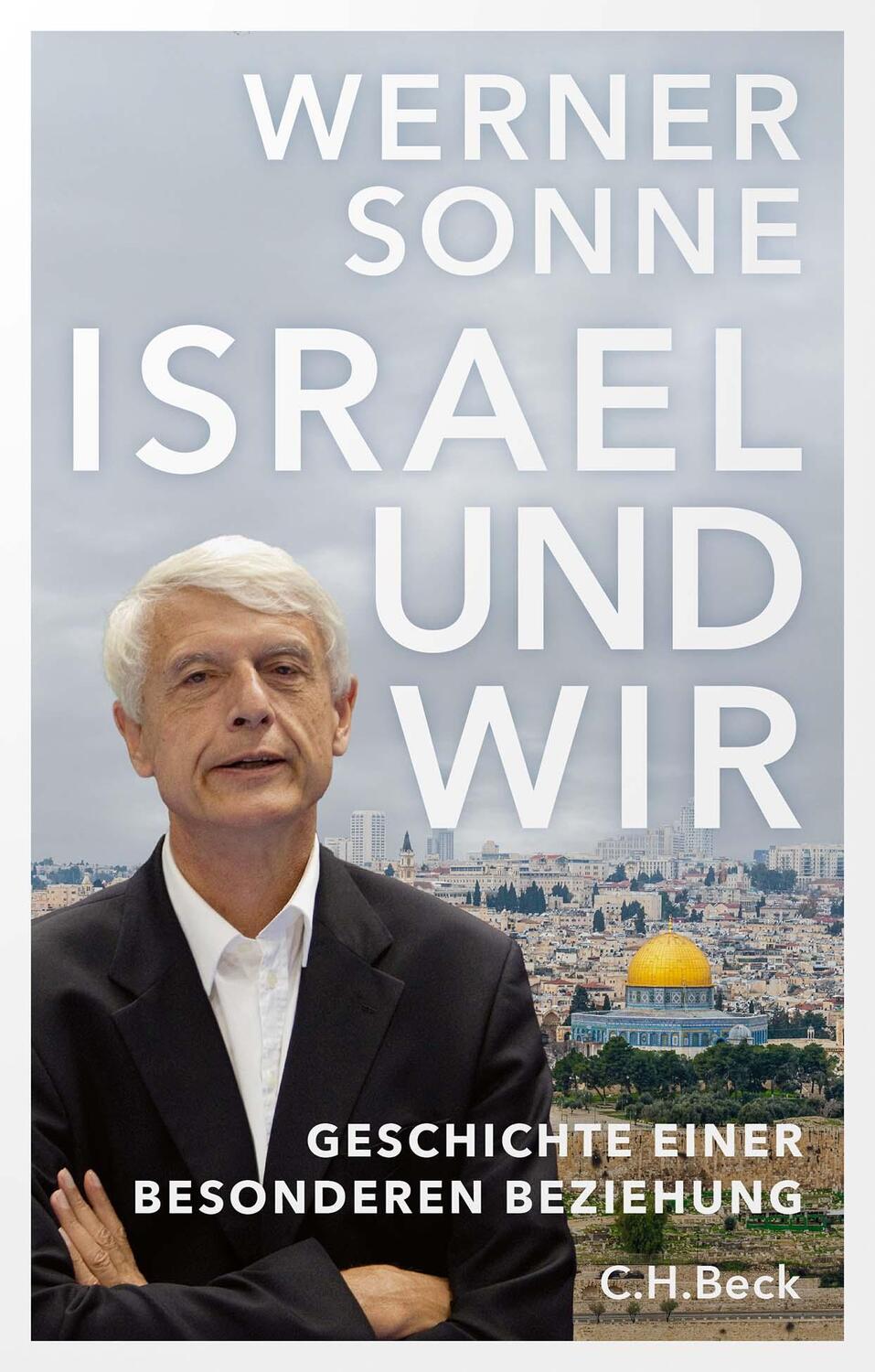 Cover: 9783406820137 | Israel und wir | Geschichte einer besonderen Beziehung | Werner Sonne