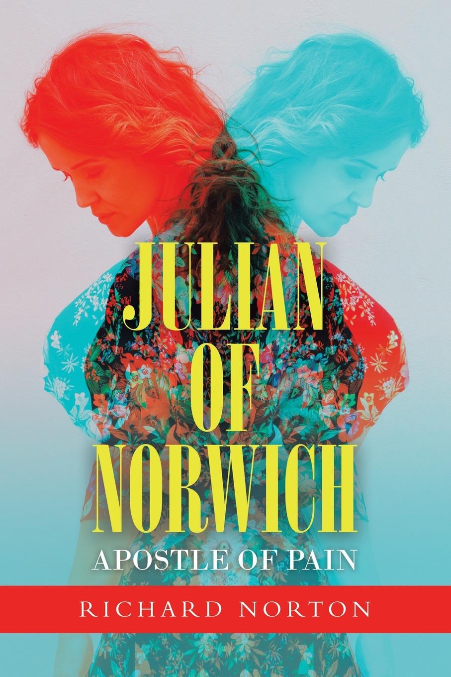 Cover: 9781665580588 | Julian of Norwich - Apostle of Pain | Richard Norton | Taschenbuch