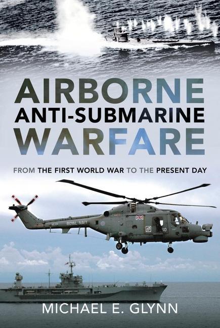 Cover: 9781399092739 | Airborne Anti-Submarine Warfare | Michael E Glynn | Buch | Gebunden