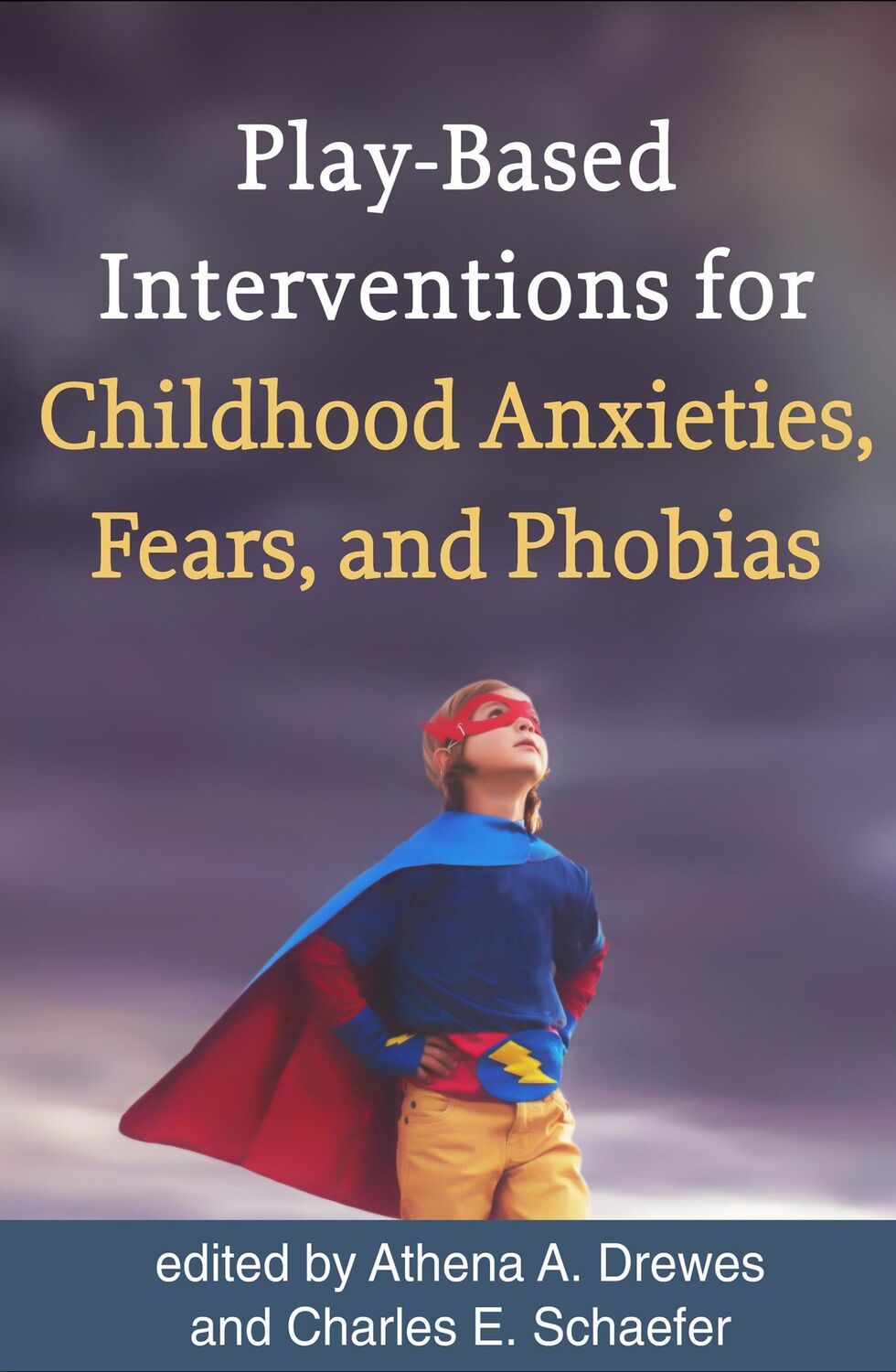 Cover: 9781462534708 | Play-Based Interventions for Childhood Anxieties, Fears, and Phobias