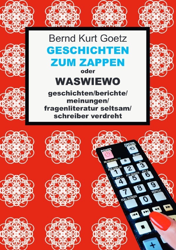 Cover: 9783754948392 | Geschichten zum Zappen | Bernd Kurt Goetz | Taschenbuch | 196 S.
