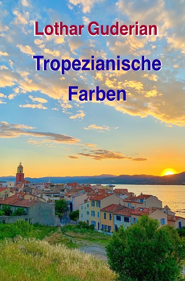 Cover: 9783757563486 | Tropezianische Farben | DE | Lothar Guderian | Taschenbuch | 212 S.