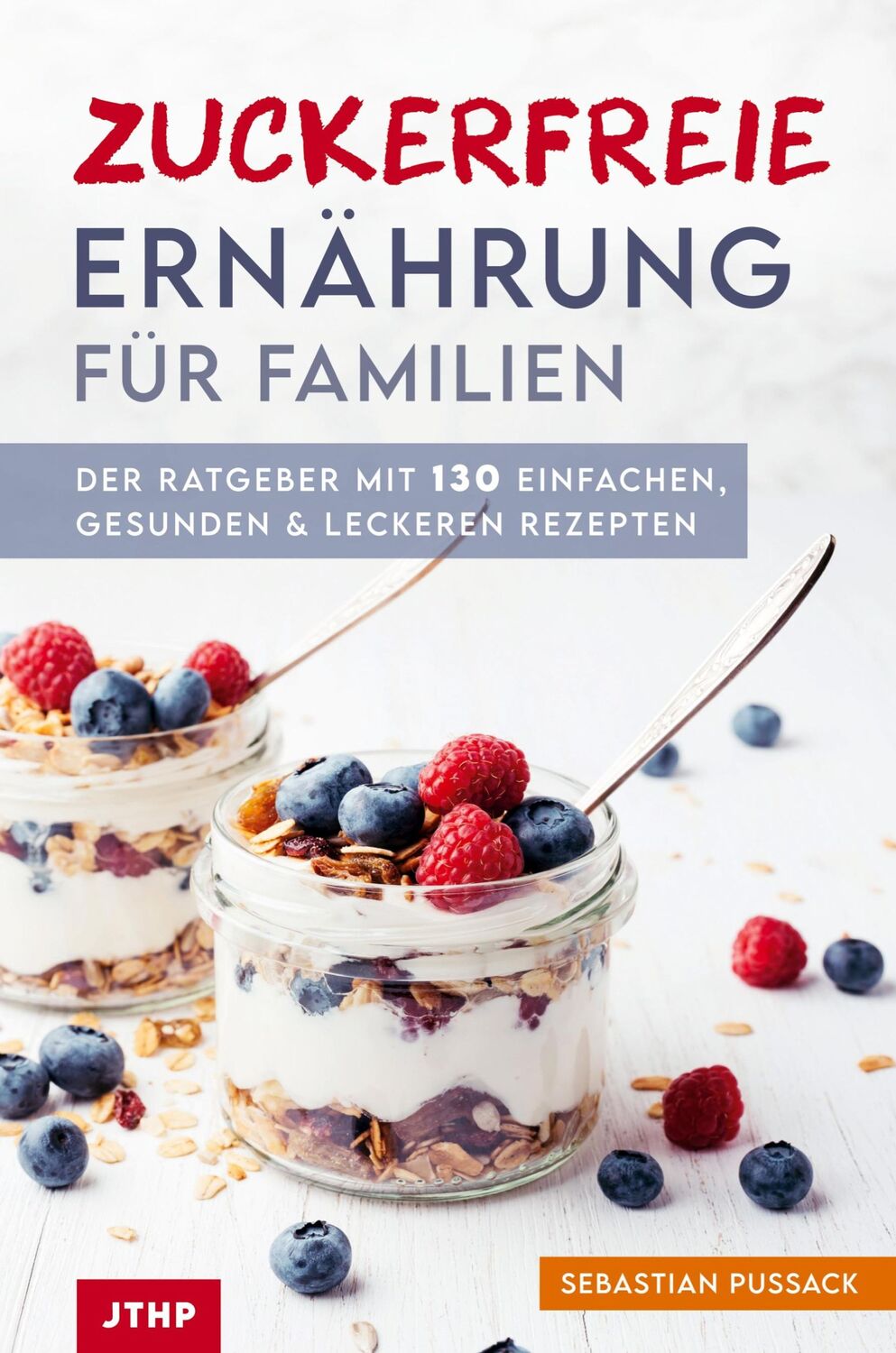 Cover: 9798585745980 | Zuckerfreie Ernährung für Familien | Sebastian Pussack | Taschenbuch