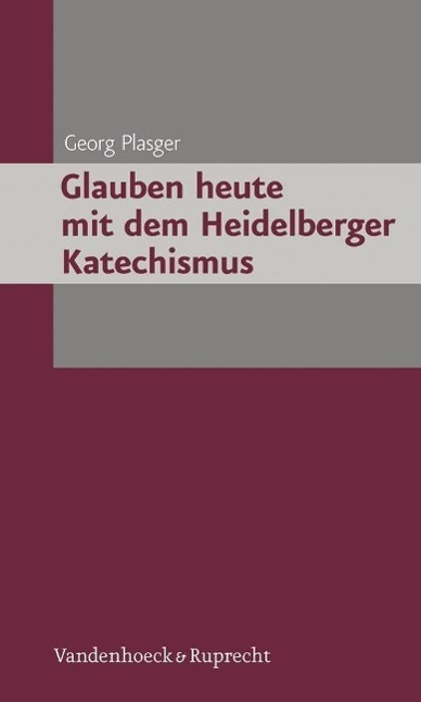 Cover: 9783525550441 | Glauben heute mit dem Heidelberger Katechismus | Georg Plasger | Buch