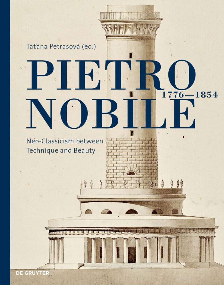 Cover: 9783110691450 | Pietro Nobile (1776-1854) | Neoclassicism between Technique and Beauty