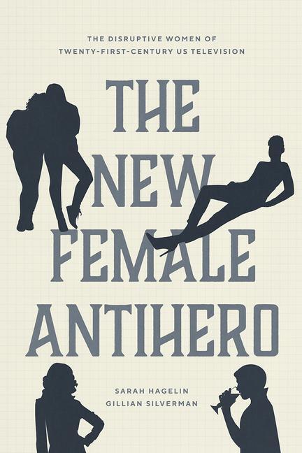 Cover: 9780226816401 | The New Female Antihero | Sarah Hagelin (u. a.) | Taschenbuch | 2022
