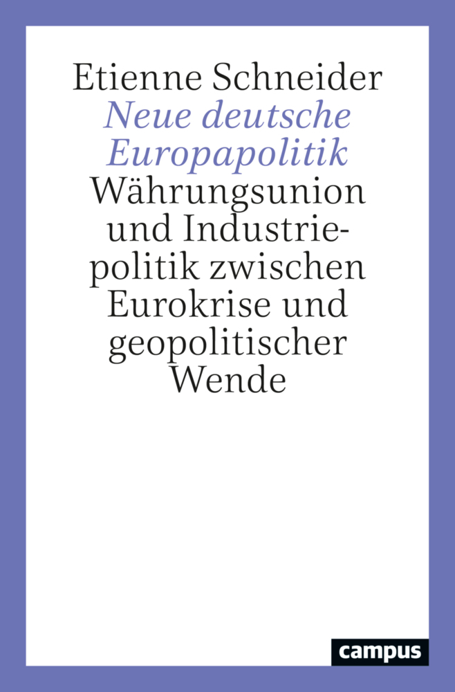 Cover: 9783593517865 | Neue deutsche Europapolitik | Etienne Schneider | Taschenbuch | 546 S.