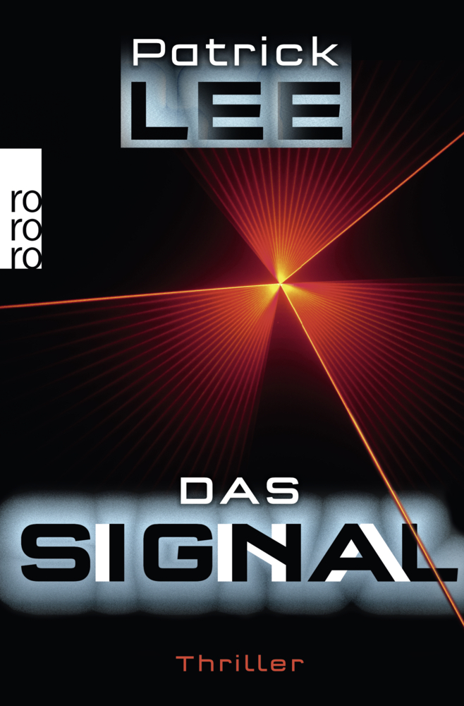 Cover: 9783499271502 | Das Signal | Techno-Thriller | Patrick Lee | Taschenbuch | 2016