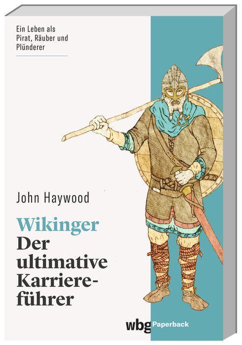 Cover: 9783534276547 | Wikinger | Der ultimative Karriereführer | John Haywood | Taschenbuch