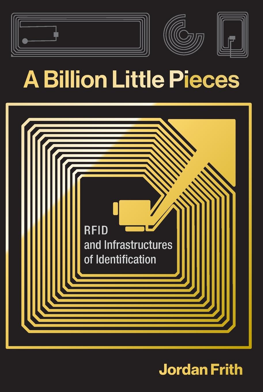 Cover: 9780262551281 | A Billion Little Pieces | RFID and Infrastructures of Identification