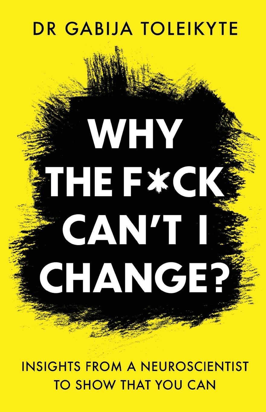 Cover: 9781800192720 | Why the F*ck Can't I Change? | Gabija Toleikyte | Taschenbuch | 2021