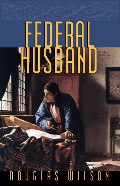 Cover: 9781885767516 | Federal Husband | Douglas Wilson | Taschenbuch | Paperback | Englisch