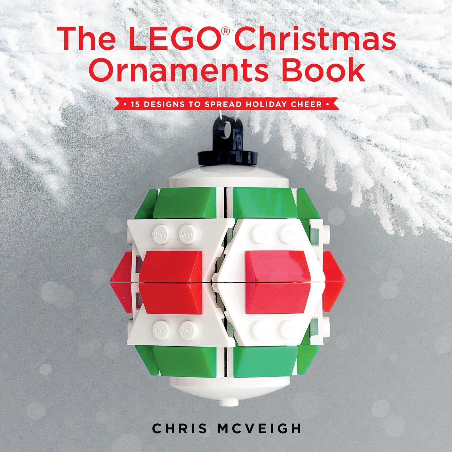 Cover: 9781593277666 | The Lego Christmas Ornaments Book: 15 Designs to Spread Holiday Cheer