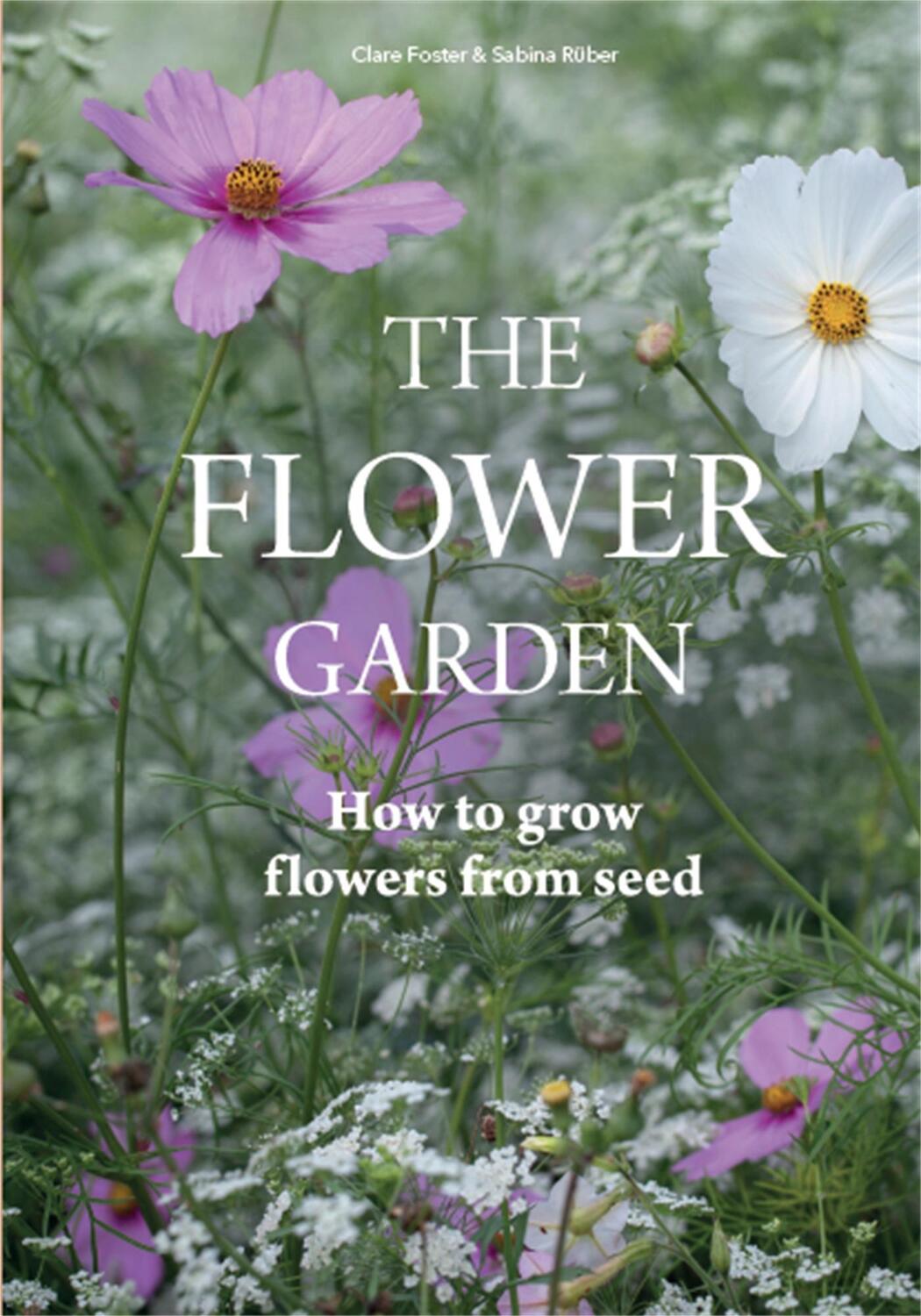 Cover: 9781786274090 | Flower Garden | How to Grow Flowers from Seed | Clare Foster | Buch