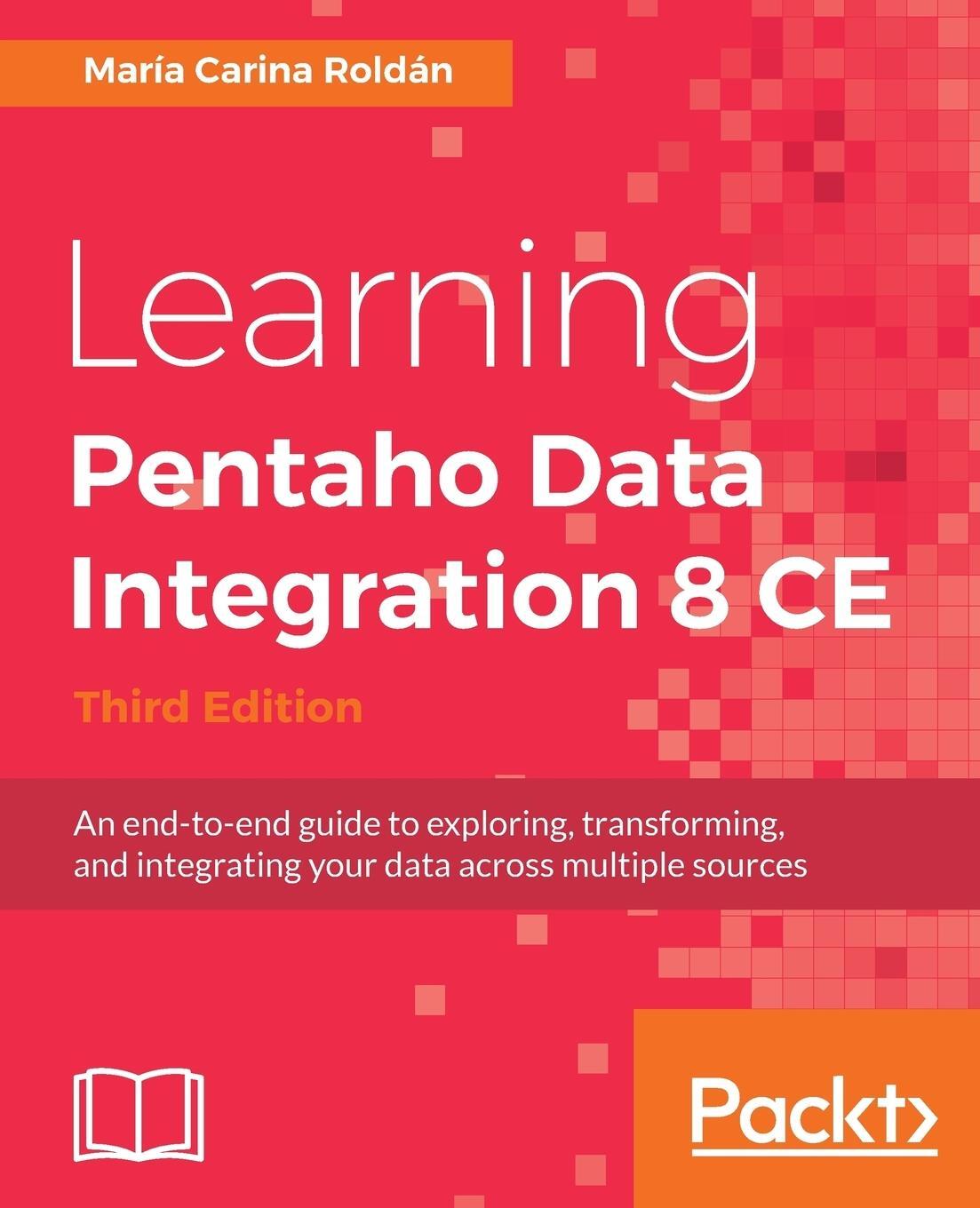 Cover: 9781788292436 | Learning Pentaho Data Integration 8 CE - Third Edition | Roldán | Buch
