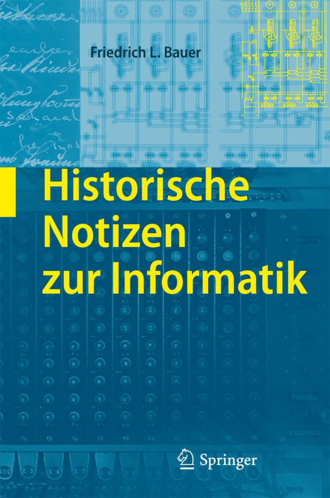 Cover: 9783540857891 | Historische Notizen zur Informatik | Friedrich L. Bauer | Buch | x
