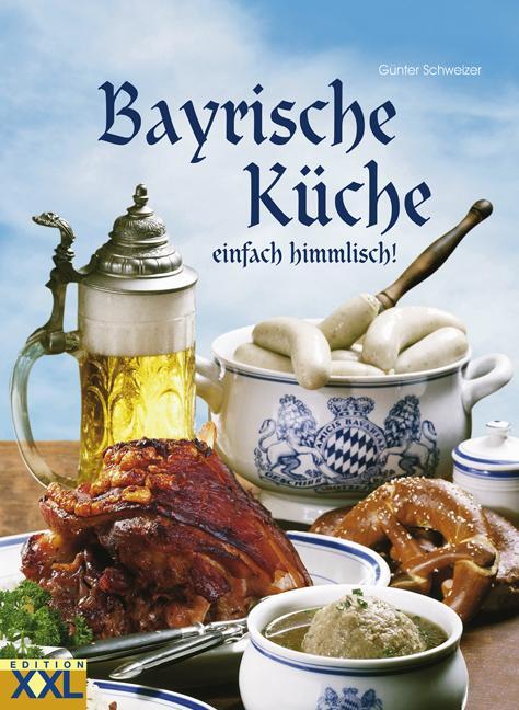 Cover: 9783897361454 | Bayrische Küche | einfach himmlisch! | Günter Schweizer | Buch | 2012