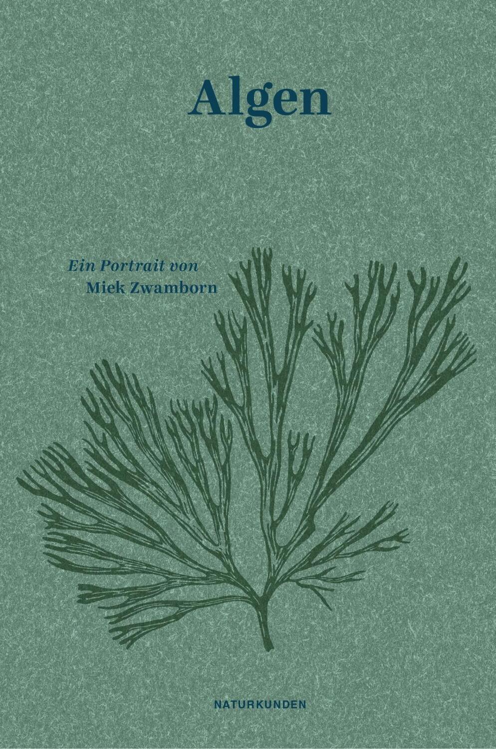 Cover: 9783957576965 | Algen | Ein Portrait | Miek Zwamborn | Buch | Naturkunden | Deutsch