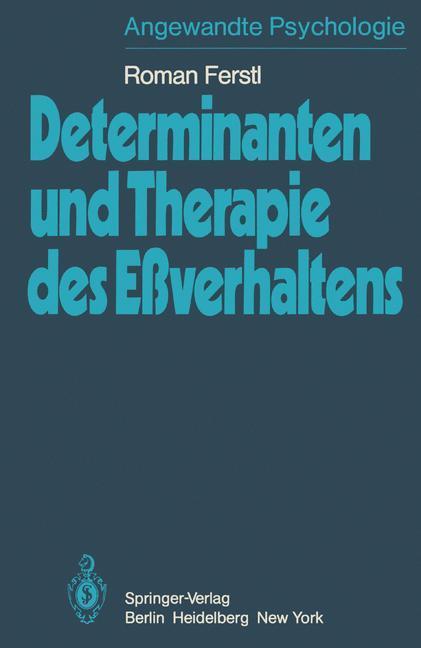 Cover: 9783540099154 | Determinanten und Therapie des Eßverhaltens | R. Ferstl | Taschenbuch