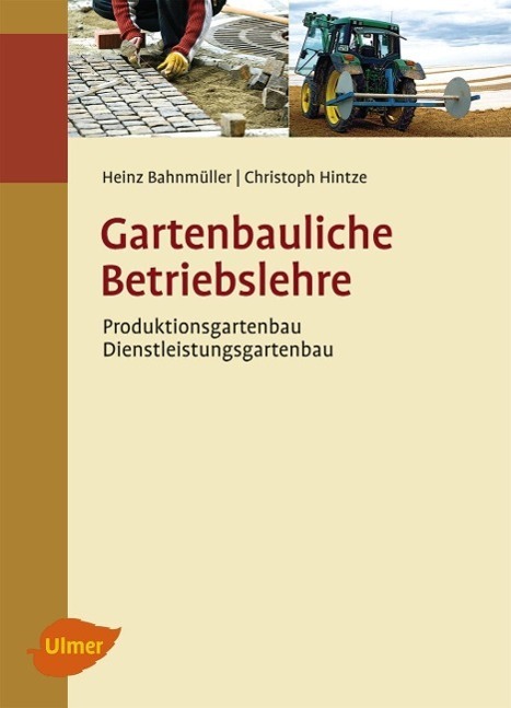 Cover: 9783800175819 | Gartenbauliche Betriebslehre | Heinz Bahnmüller (u. a.) | Buch | 2011