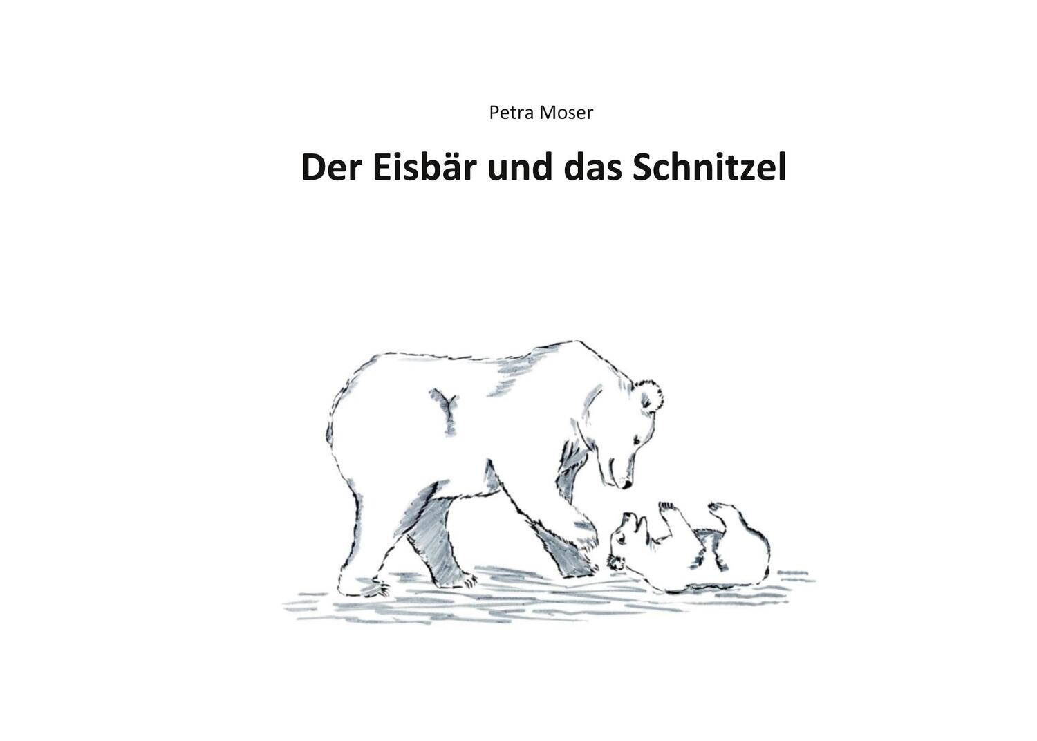 Cover: 9783753439891 | Der Eisbär und das Schnitzel | Petra Moser | Taschenbuch | 30 S.
