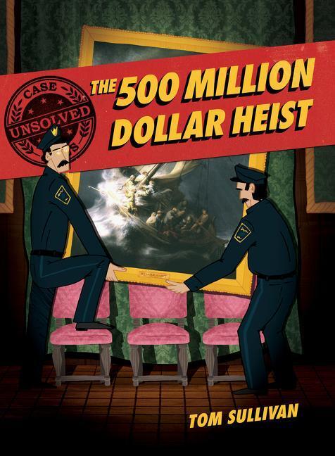 Cover: 9780062991577 | Unsolved Case Files: The 500 Million Dollar Heist | Tom Sullivan