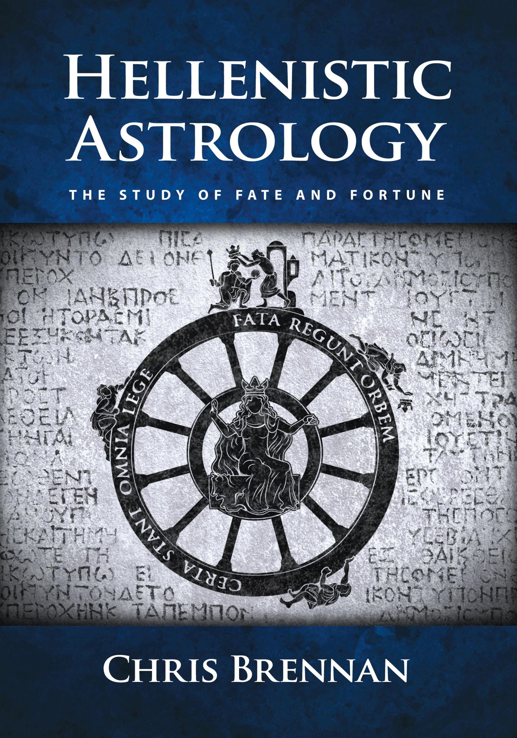 Cover: 9780998588902 | Hellenistic Astrology | The Study of Fate and Fortune | Chris Brennan