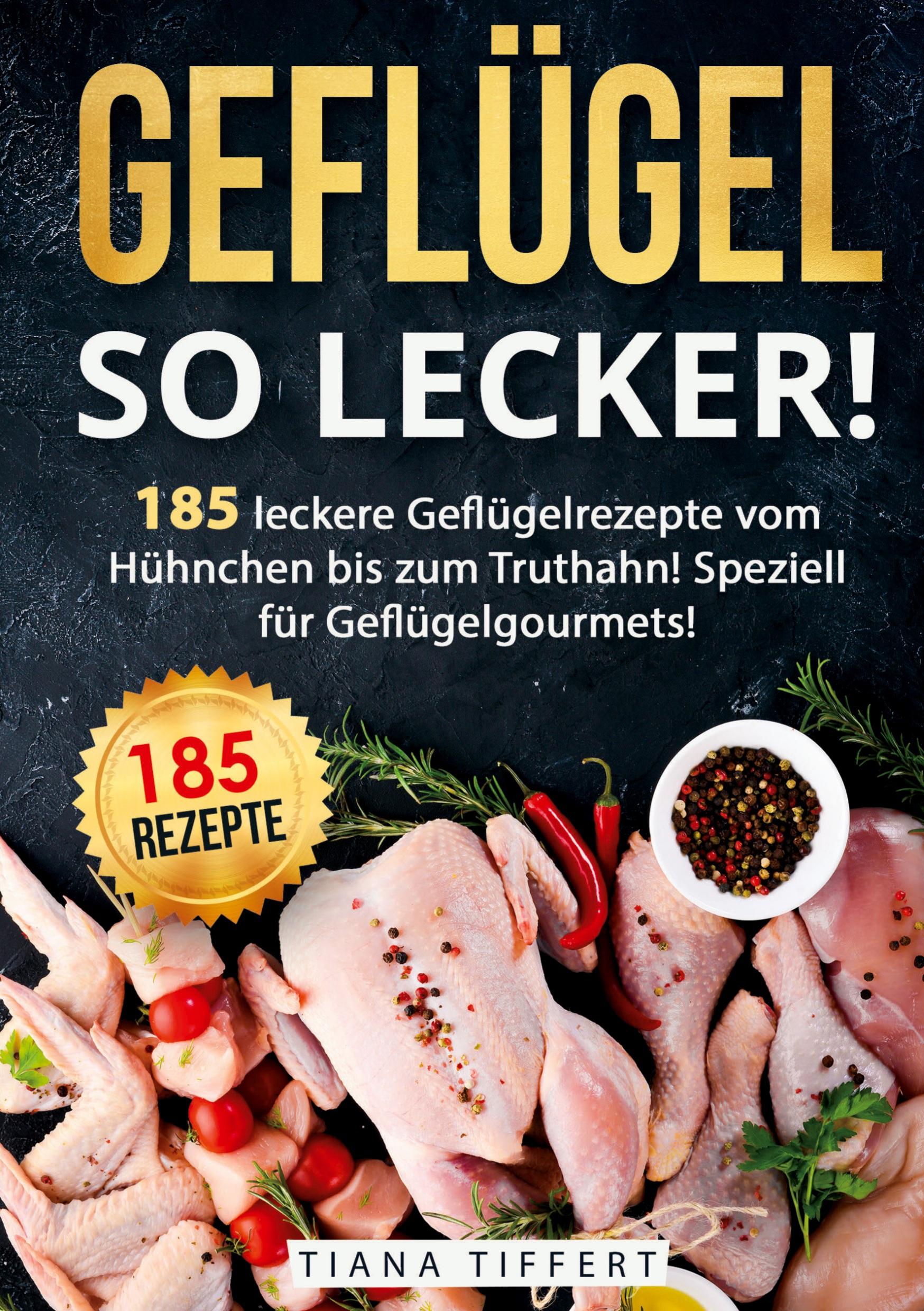 Cover: 9783989355460 | Geflügel, so lecker! | Tiana Tiffert | Taschenbuch | Paperback | 2024