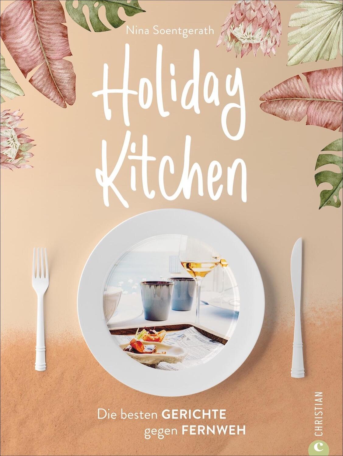 Cover: 9783959615440 | Holiday Kitchen | Die besten Gerichte gegen Fernweh | Nina Soentgerath