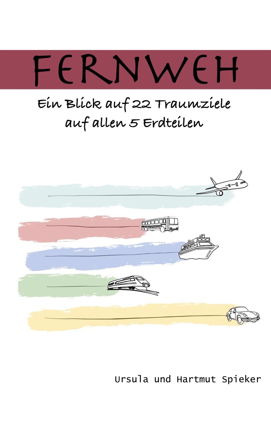 Cover: 9783756897773 | Fernweh | Ein Blick auf 22 Traumziele auf allen 5 Erdteilen | Buch