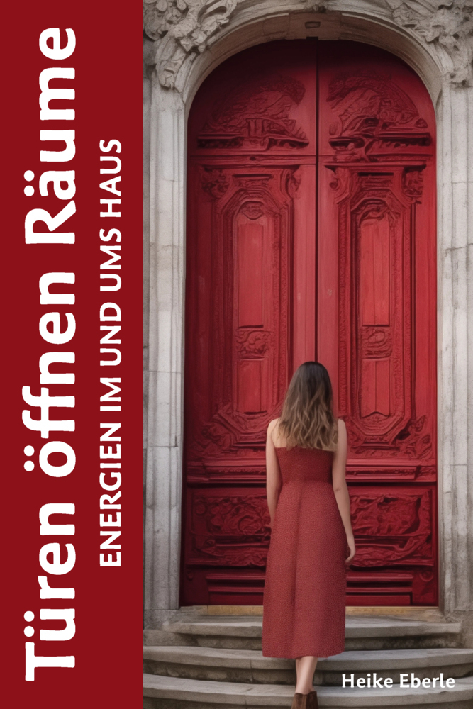 Cover: 9783911033015 | Türen öffnen Räume | Energien im und ums Haus | Heike Eberle | Buch