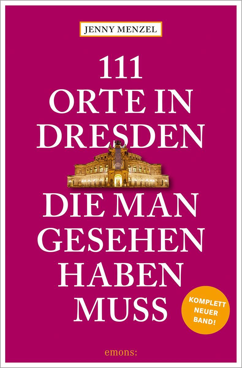 Cover: 9783740819200 | 111 Orte in Dresden, die man gesehen haben muss | Jenny Menzel | Buch