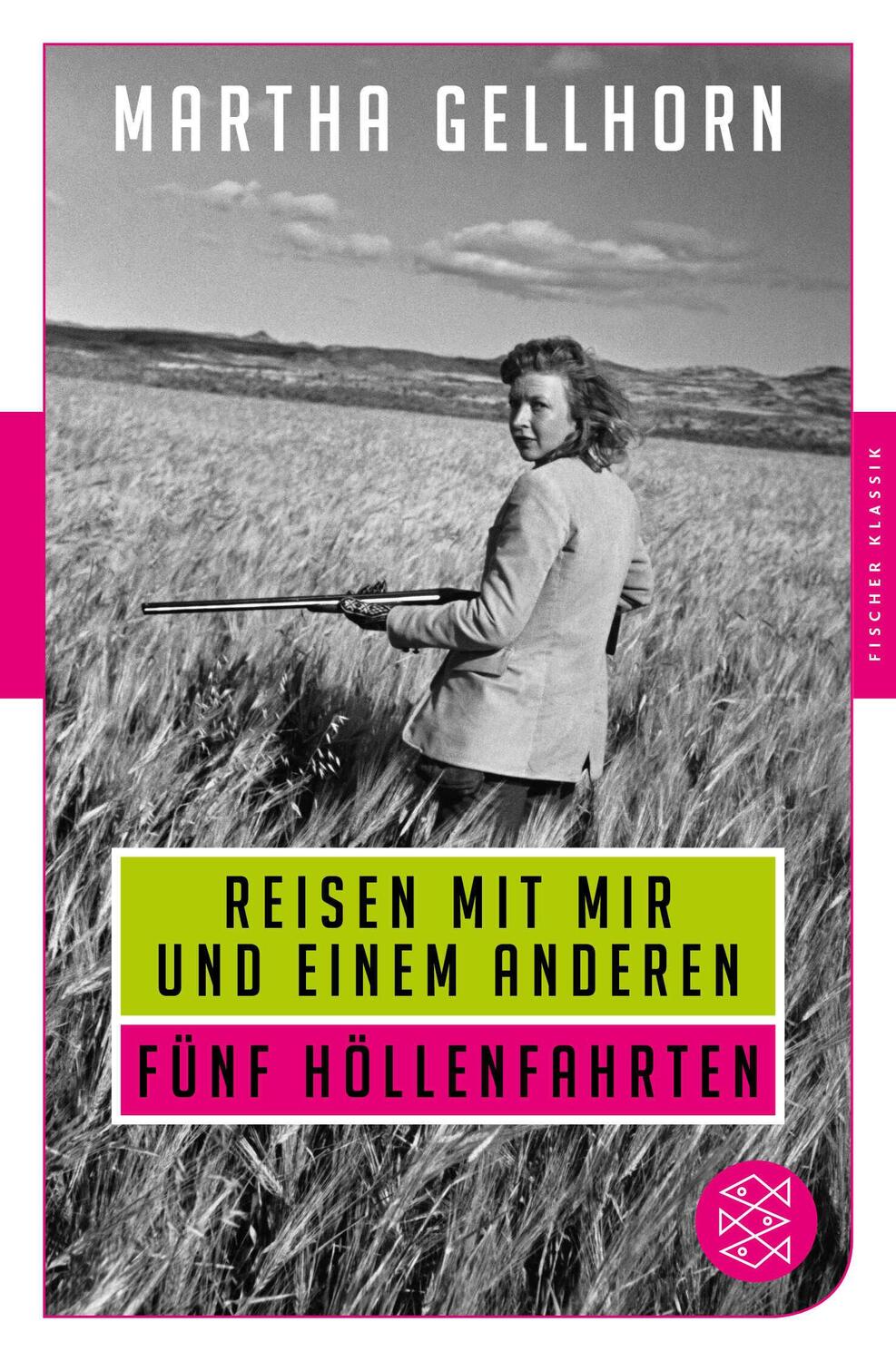 Cover: 9783596907045 | Reisen mit mir und einem Anderen | Fünf Höllenfahrten | Gellhorn