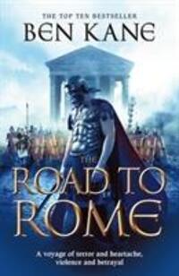 Cover: 9781848090163 | The Road to Rome | (The Forgotten Legion Chronicles No. 3) | Ben Kane